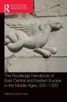 Image of The Routledge Handbook of East Central and Eastern Europe in the Middle Ages, 500-1300