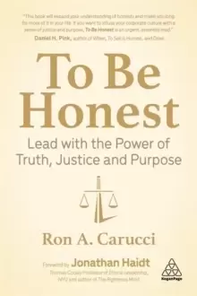Image of To Be Honest : Lead with the Power of Truth, Justice and Purpose