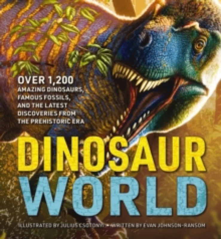 Image of dinosaur world over 1 200 amazing dinosaurs famous fossils and the latest d 9781646433162