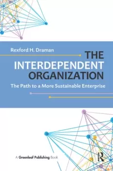 Image of The Interdependent Organization The Path to a More Sustainable Enterprise