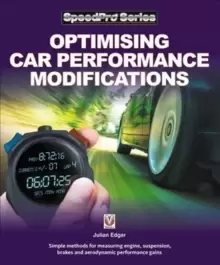 Image of Optimising Car Performance Modifications : - Simple methods of measuring engine, suspension, brakes and aerodynamic performance gains