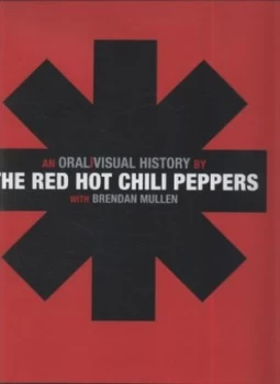 Image of An Oral Visual History by Brendan Mullen and Red Hot Chili Peppers Hardback