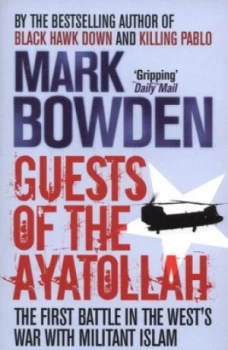 Image of Guests of the Ayatollah by Mark Bowden Book