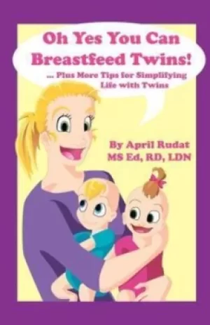Image of Oh Yes You Can Breastfeed Twins Plus More Tips for Simplifying Life with Twins by April Rudat