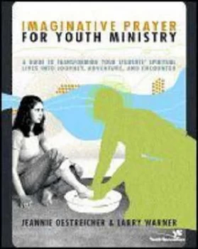 Image of Imaginative Prayer for Youth Ministry by Jeannie Oestreicher and Larry Warner Book