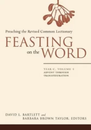 Image of Feasting on the Word Year C Volume 1 by David L. Bartlett