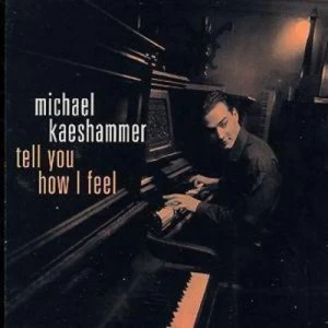 Image of Tell You How I Feel by Michael Kaeshammer CD Album