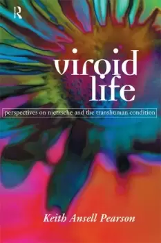 Image of Viroid LifePerspectives on Nietzsche and the Transhuman Condition