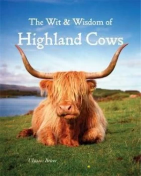 Image of Wit and Wisdom of Highland Cows by Ulysses Brave Hardback