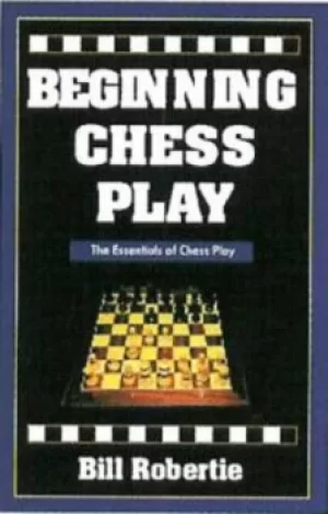 Image of Beginning chess play by Bill Robertie