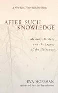 Image of after such knowledge memory history and the legacy of the holocaust