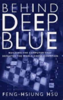 Image of Behind Deep Blue by Feng-Hsiung Hsu Book