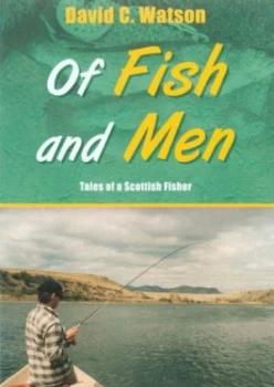 Image of Of Fish and Men by David C Watson Paperback