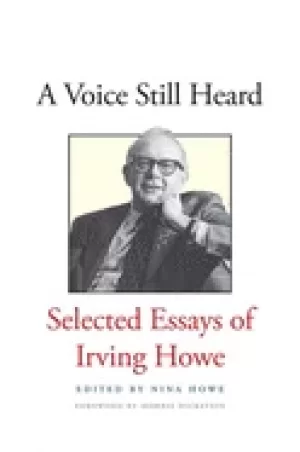 Image of voice still heard selected essays of irving howe