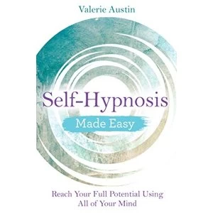Image of Self-Hypnosis Made Easy Reach Your Full Potential Using All of Your Mind Paperback / softback 2018