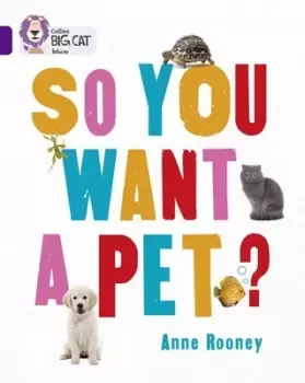 Image of So you want a pet? by Anne Rooney
