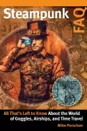 Image of steampunk faq all thats left to know about the world of goggles airships an