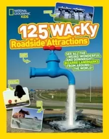 Image of 125 Wacky Roadside Attractions : See All the Weird, Wonderful, and Downright Bizarre Landmarks from Around the World!