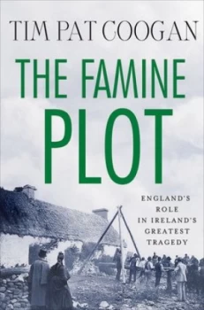 Image of The Famine Plot by Tim Pat Coogan Hardback