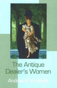 Image of The Antique Dealers Women by Andrew K Kennedy Paperback
