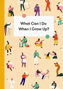 Image of What Can I Do When I Grow Up? A young persons guide to careers, money - and the future