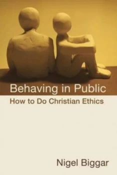 Image of Behaving in Public by Nigel Biggar Paperback
