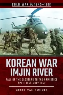 Image of Korean War - Imjin River : Fall of the Glosters to the Armistice, April 1951-July 1953