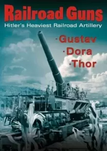 image of Railroad Guns: Hitler's Heaviest Railroad Artillery