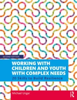 Image of Working with Children and Youth with Complex Needs20 Skills to Build Resilience