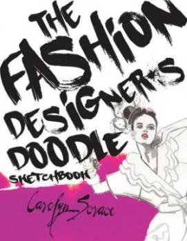 Image of The Fashion Designers Doodle Sketchbook by Carolyn Scrace Book