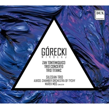Image of Silesian Trio - Mikolaj G&oacute;recki: Zan Tontemiquico/Trio Concerto/Trio Titanic CD
