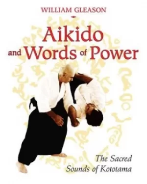 Image of Aikido and words of power by William Gleason