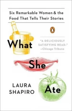 Image of What She Ate by Laura Shapiro