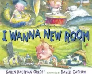 Image of I Wanna New Room by Karen Kaufman Orloff