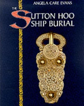 Image of The Sutton Hoo Ship Burial by Angela Care Evans Paperback