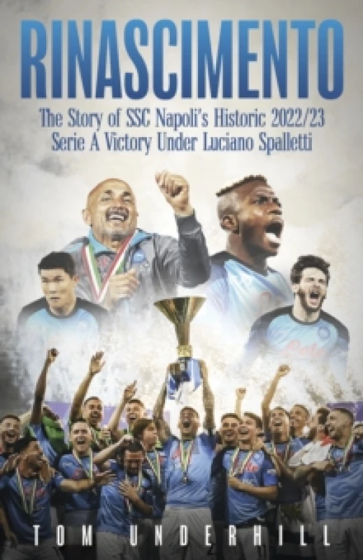 Image of Rinascimento : The story of SSC Napoli's historic 2022/23 Serie A victory under Luciano Spalletti Hardback