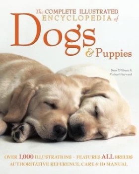 Image of The Complete Illustrated Encyclopedia of Dogs and Puppies by Sean Omeara Hardback