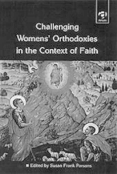 Image of Challenging Womens Orthodoxies in the Context of Faith by Susan Frank Parsons Paperback