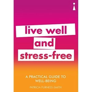 Image of A Practical Guide to Well-being Live Well and Stress-Free Paperback / softback 2018