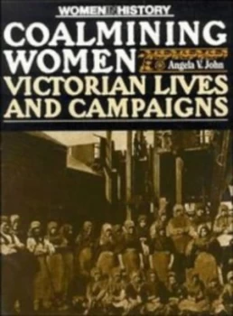 Image of Coalmining Women by Angela V. John Book
