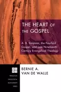 Image of heart of the gospel a b simpson the fourfold gospel and late nineteenth ce