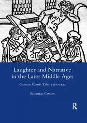 Image of Laughter and Narrative in the Later Middle Ages German Comic Tales C.1350-1525