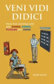 Image of Veni Vidi Didici : Have Fun Learning Latin with Songs, Games, Puzzles and Jokes