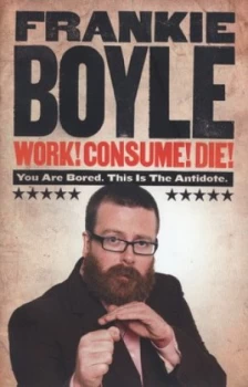 Image of Work Consume Die by Frankie Boyle Hardback