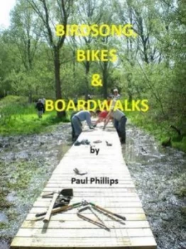 Image of Birdsong Bikes and Boardwalks by Paul Phillips Paperback