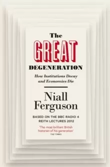 Image of The Great Degeneration : How Institutions Decay and Economies Die