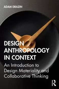 Image of Design Anthropology in ContextAn Introduction to Design Materiality and Collaborative Thinking