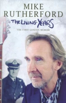 Image of The Living Years by Mike Rutherford Hardback
