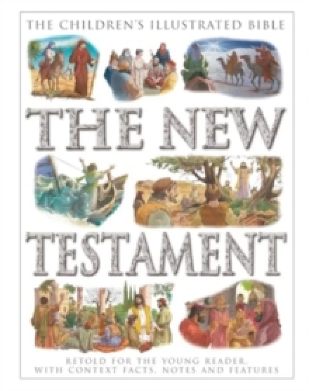 Image of The Children's Illustrated Bible: The New Testament : Retold for the young reader, with context facts, notes and features Paperback / softback
