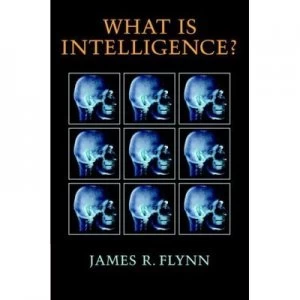 Image of What Is Intelligence by James R. Flynn Hardback